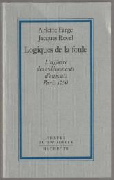 Logiques de la foule : l'affaire des enlèvements d'enfants Paris 1750.