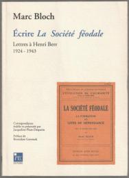 Écrire La Société féodale : lettres à Henri Berr 1924-1943.