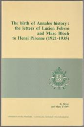 The birth of annales history : the letters of Lucien Febvre and Marc Bloch to Henri Pierenne (1921-1935).