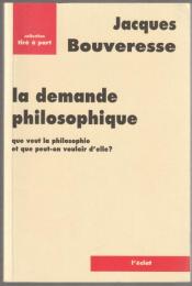 La demande philosophique : que veut la philosophie et que peut-on vouloir d'elle?