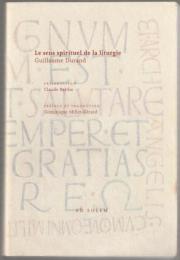 Le sens spirituel de la liturgie : Rational des divins offices, livre IV de la messe.