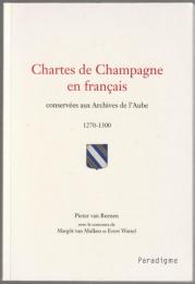 Chartes de Champagne en français conservées aux Archives de l'Aube, 1270-1300.