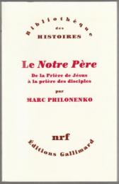 Le Notre Père : de la Prière de Jésus à la prière des disciples.