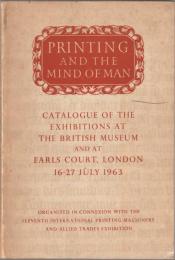 Printing and the mind of man : Catalogue of the exhibitions at the British Museum and at Earls court, London : 16-27 July 1963