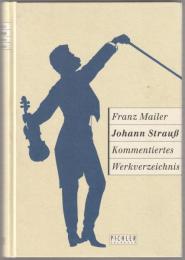 Johann Strauß : kommentiertes Werkverzeichnis.