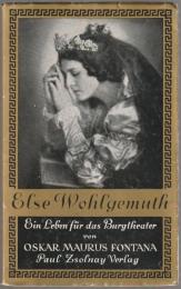 Else Wohlgemuth; ein Leben für das Burgtheater.