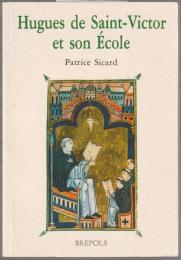 Hugues de Saint-Victor et son école.