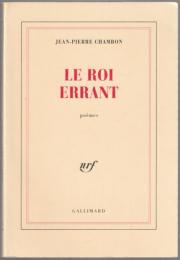 Le roi errant : poémes.