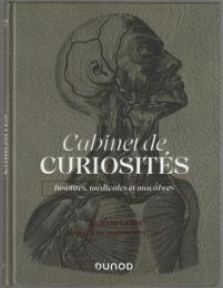 Cabinet de curiosités : insolites, médicales et macabres.