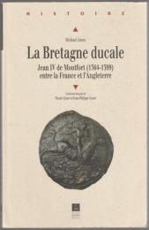 La Bretagne ducale : Jean IV de Montfort entre la France et l'Angleterre (1364-1399).