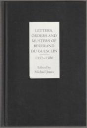Letters, orders and musters of Bertrand du Guesclin, 1357-1380.