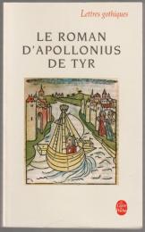 Le roman d'Apollonius de Tyr : version française du XVe siècle de l'Histoire d'Apollonius de Tyr.