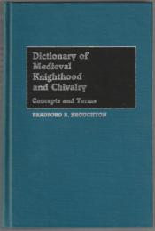 Dictionary of medieval knighthood and chivalry : concepts and terms.