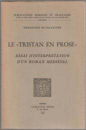 Le "Tristan en prose" : essai d'interprétation d'un roman médiéval.