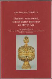 Gemmes, verre coloré, fausses pierres précieuses au Moyen Âge : le quatrième livre du "Trésorier de philosophie naturelle des pierres précieuses" de Jean d'Outremeuse".