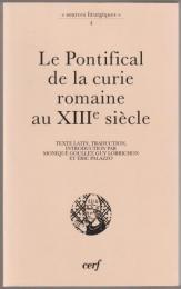 Le pontifical de la curie romaine au XIIIe siècle : texte latin, traduction, introduction.