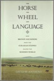 The horse, the wheel and language : how Bronze-Age riders from the Eurasian steppes shaped the modern world