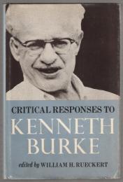 Critical responses to Kenneth Burke, 1924-1966.