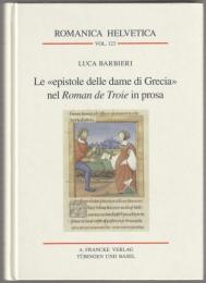 Le "epistole delle dame di Grecia" nel Roman de Troie in prosa : la prima traduzione francese delle Eroidi di Ovidio.