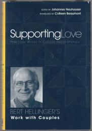 Supporting love : how love works in couple relationships : Bert Hellinger's work with couples.