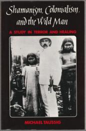 Shamanism, colonialism, and the wild man : a study in terror and healing.