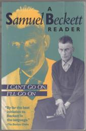 I can't go on, I'll go on : a selection from Samuel Beckett's work.