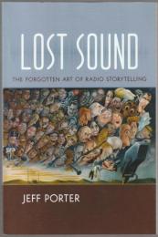 Lost sound : the forgotten art of radio storytelling.