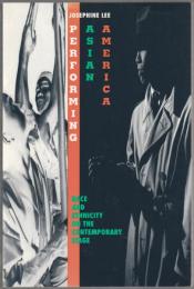 Performing Asian America : race and ethnicity on the contemporary stage.