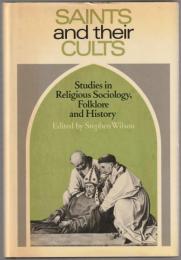 Saints and their cults : studies in religious sociology, folklore, and history.