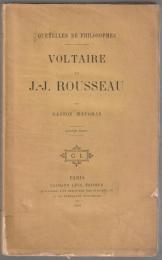 Voltaire et J.-J. Rousseau : querelles de philosophes.