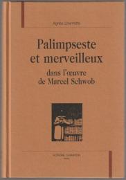 Palimpseste et merveilleux dans l'œuvre de Marcel Schwob.