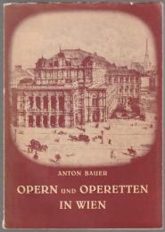 Opern und Operetten in Wien : Verzeichnis ihrer Erstaufführungen in der Zeit von 1629 bis zur Gegenwart.