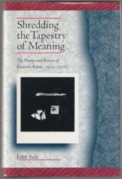 Shredding the tapestry of meaning : the poetry and poetics of Kitasono Katue (1902-1978)