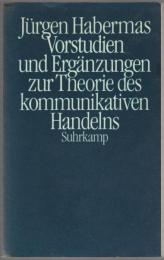 Vorstudien und Ergänzungen zur Theorie des kommunikativen Handelns.