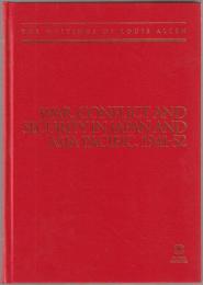 War, conflict and security in Japan and Asia-Pacific, 1941-52 : the writings of Louis Allen.