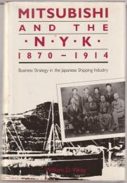 Mitsubishi and the N.Y.K., 1870-1914 : business strategy in the Japanese shipping industry.