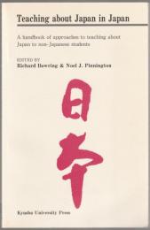 Teaching about Japan in Japan : a handbook of approaches to teaching about Japan to non-Japanese students.