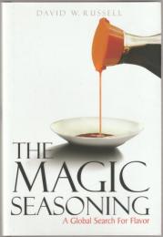The magic seasoning : a global search for flavor.