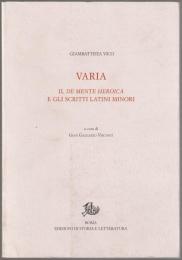 Varia : il De mente heroica e gli scritti latini minori.