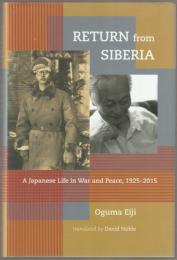 Return from Siberia : a Japanese life in war and peace, 1925-2015.