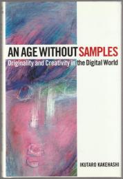 An age without samples : originality and creativity in the digital world.