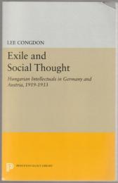 Exile and Social Thought : Hungarian Intellectuals in Germany and Austria, 1919-1933.