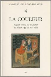 La couleur : regards croisés sur la couleur du Moyen Age au XXe siècle : actes du colloque