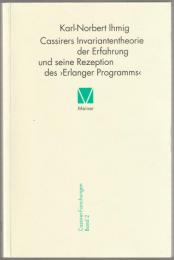 Cassirers Invariantentheorie der Erfahrung und seine Rezeption des > Erlanger Programms <.