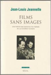 Films sans images : une histoire des scénarios non réalisés de La condition humaine.