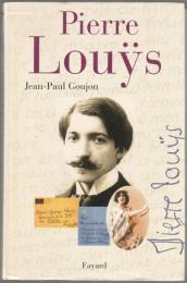 Pierre Louÿs : une vie secrète (1870-1925).