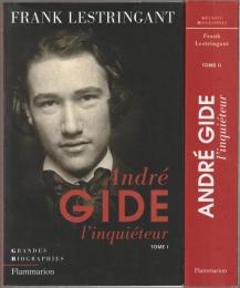 Andre Gide : L'inquieteur.