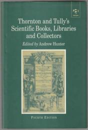 Thornton and Tully's scientific books, libraries, and collectors : a study of bibliography and the book trade in relation to the history of science.