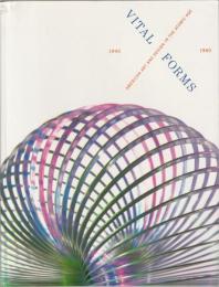 Vital forms : American art and design in the atomic age, 1940-1960.