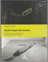Death keeps me awake : Joseph Beuys and Rudolf Steiner, foundations of their thought.